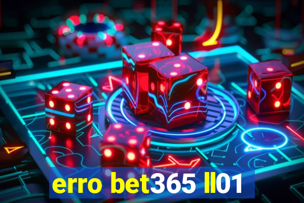 erro bet365 ll01